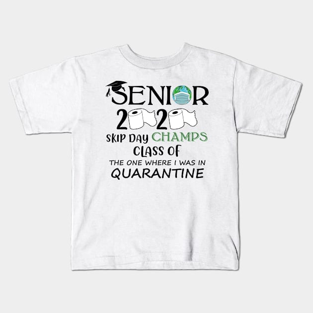 Senior Skip Day Champions-Class Of 2020 The One Where I Was In Quarantine Kids T-Shirt by awesomefamilygifts